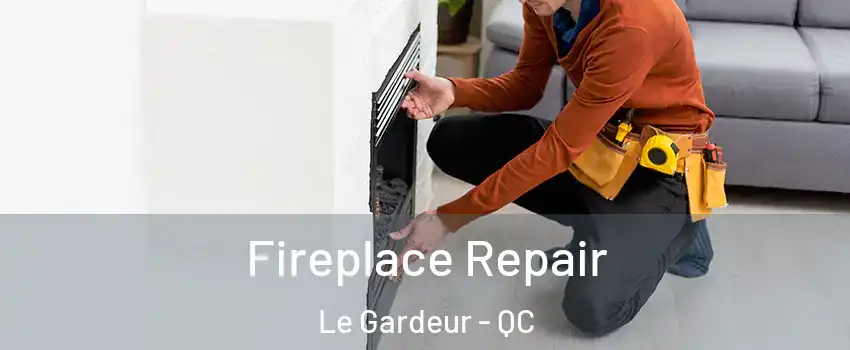 Fireplace Repair Le Gardeur - QC