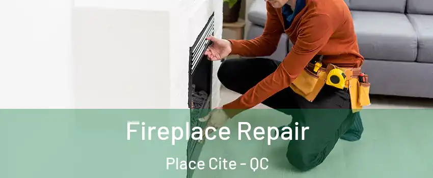  Fireplace Repair Place Cite - QC