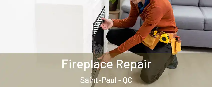  Fireplace Repair Saint-Paul - QC