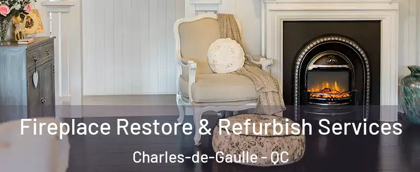 Fireplace Restore & Refurbish Services Charles-de-Gaulle - QC
