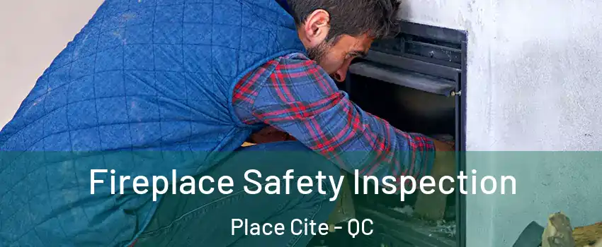 Fireplace Safety Inspection Place Cite - QC