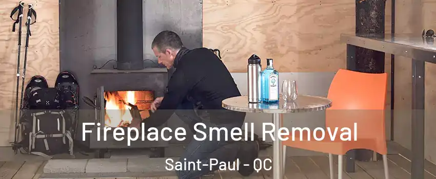  Fireplace Smell Removal Saint-Paul - QC