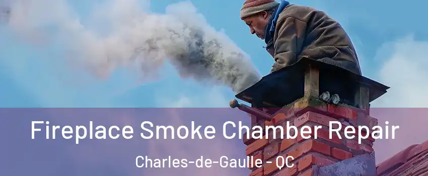  Fireplace Smoke Chamber Repair Charles-de-Gaulle - QC