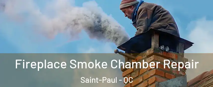  Fireplace Smoke Chamber Repair Saint-Paul - QC