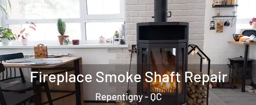  Fireplace Smoke Shaft Repair Repentigny - QC