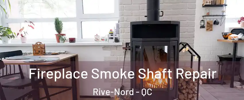  Fireplace Smoke Shaft Repair Rive-Nord - QC