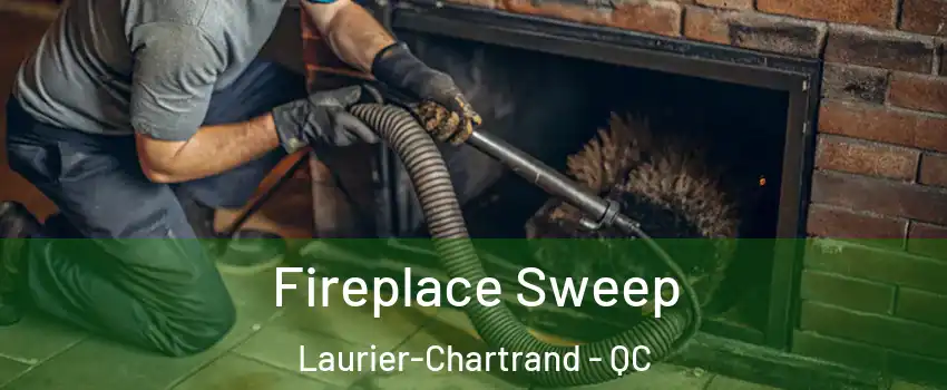  Fireplace Sweep Laurier-Chartrand - QC