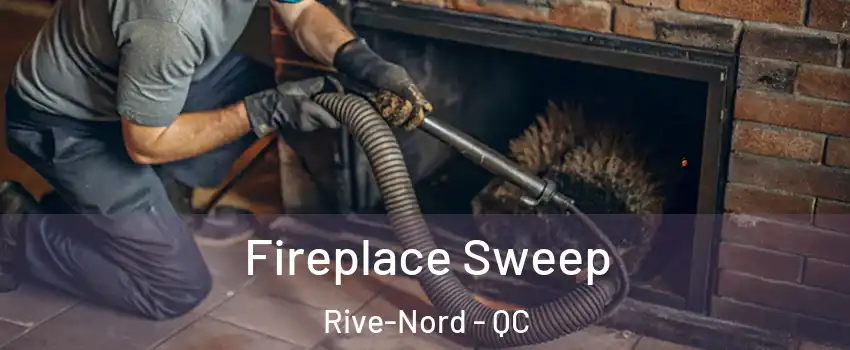  Fireplace Sweep Rive-Nord - QC