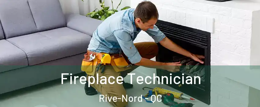 Fireplace Technician Rive-Nord - QC