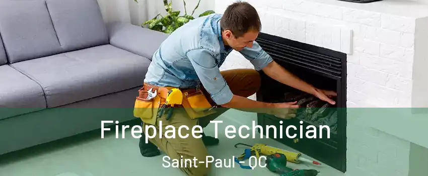Fireplace Technician Saint-Paul - QC