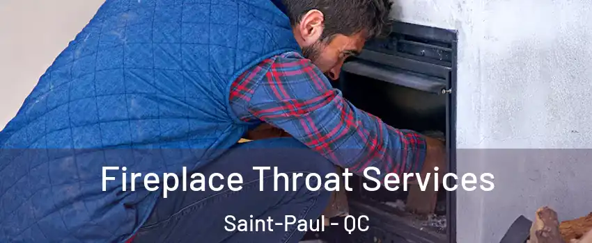  Fireplace Throat Services Saint-Paul - QC