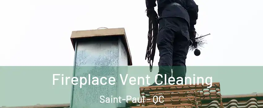  Fireplace Vent Cleaning Saint-Paul - QC
