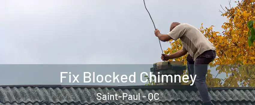  Fix Blocked Chimney Saint-Paul - QC