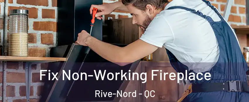  Fix Non-Working Fireplace Rive-Nord - QC