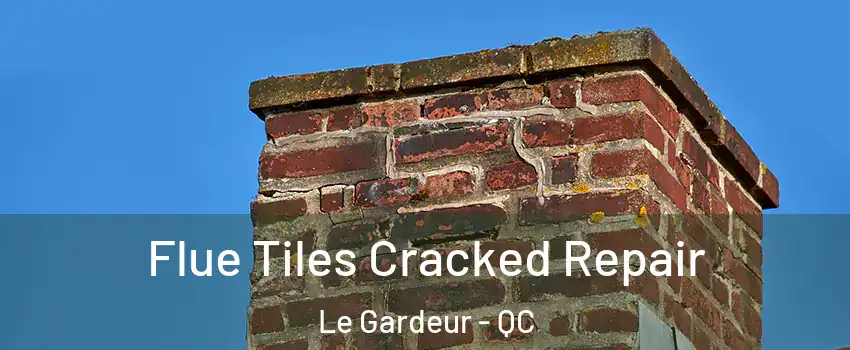  Flue Tiles Cracked Repair Le Gardeur - QC