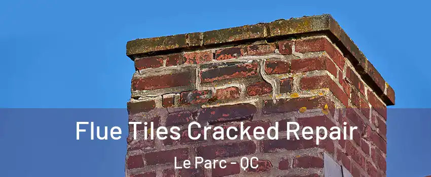  Flue Tiles Cracked Repair Le Parc - QC