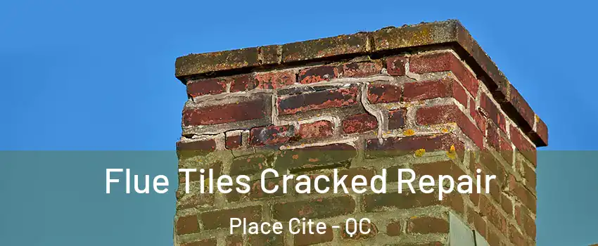  Flue Tiles Cracked Repair Place Cite - QC