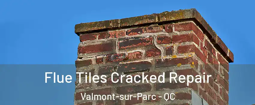 Flue Tiles Cracked Repair Valmont-sur-Parc - QC