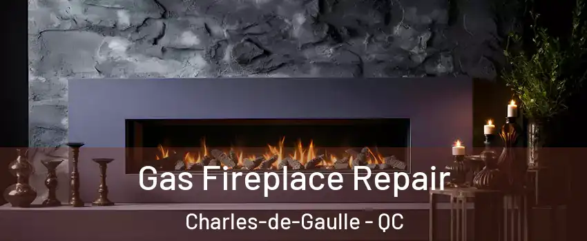  Gas Fireplace Repair Charles-de-Gaulle - QC