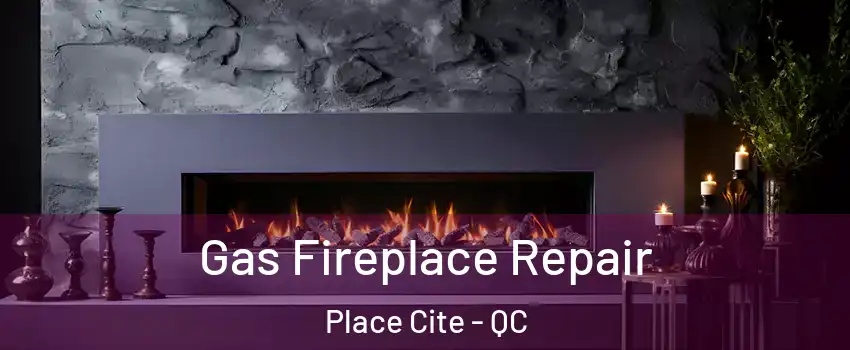  Gas Fireplace Repair Place Cite - QC