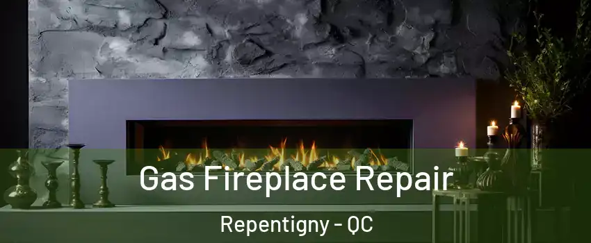  Gas Fireplace Repair Repentigny - QC