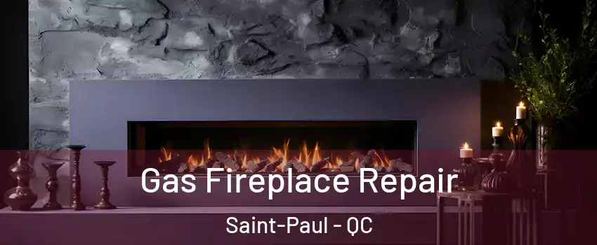  Gas Fireplace Repair Saint-Paul - QC