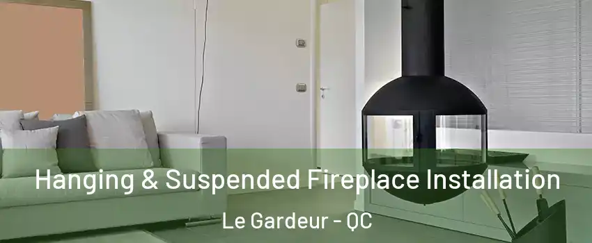 Hanging & Suspended Fireplace Installation Le Gardeur - QC