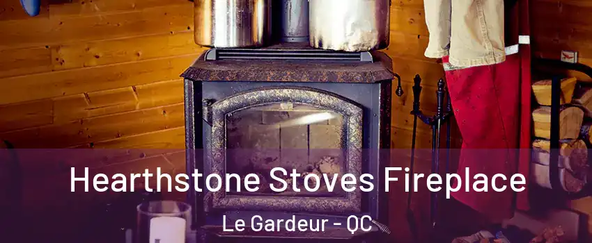 Hearthstone Stoves Fireplace Le Gardeur - QC