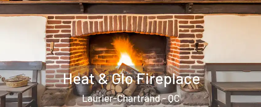  Heat & Glo Fireplace Laurier-Chartrand - QC