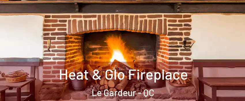 Heat & Glo Fireplace Le Gardeur - QC