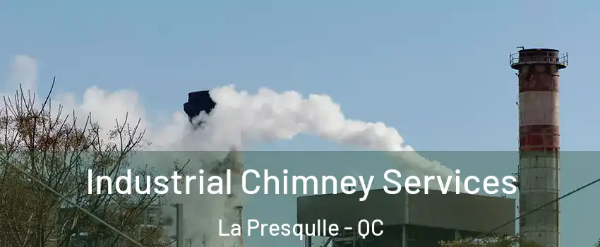  Industrial Chimney Services La Presqulle - QC