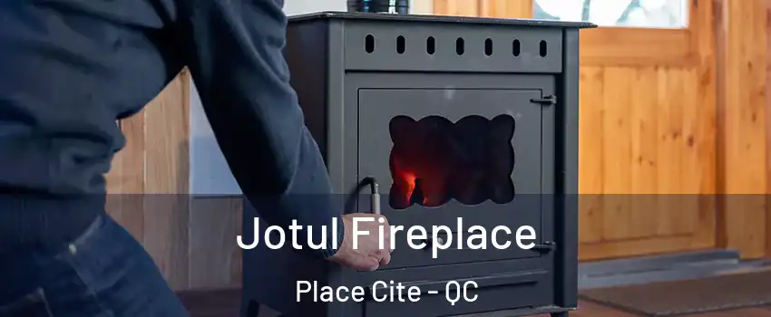  Jotul Fireplace Place Cite - QC