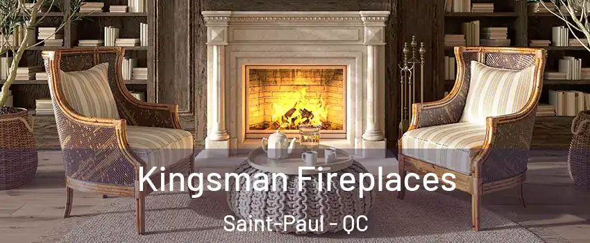  Kingsman Fireplaces Saint-Paul - QC