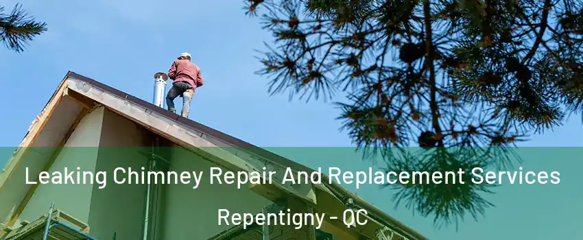  Leaking Chimney Repair And Replacement Services Repentigny - QC