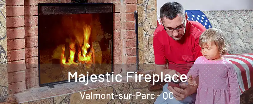  Majestic Fireplace Valmont-sur-Parc - QC