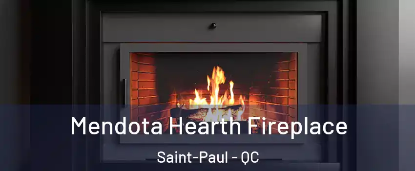 Mendota Hearth Fireplace Saint-Paul - QC