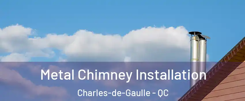  Metal Chimney Installation Charles-de-Gaulle - QC
