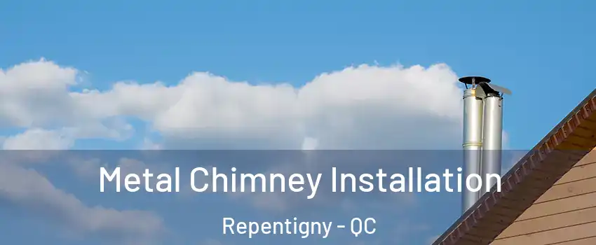  Metal Chimney Installation Repentigny - QC
