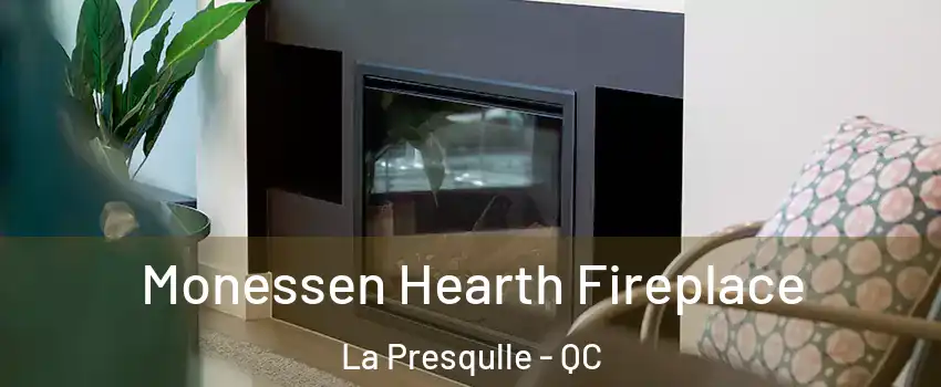  Monessen Hearth Fireplace La Presqulle - QC