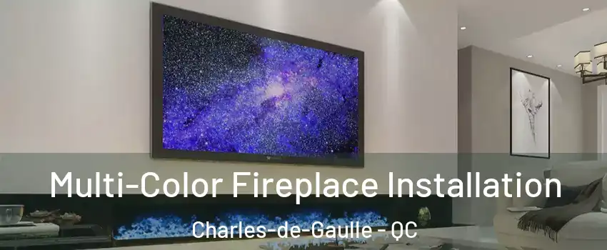  Multi-Color Fireplace Installation Charles-de-Gaulle - QC