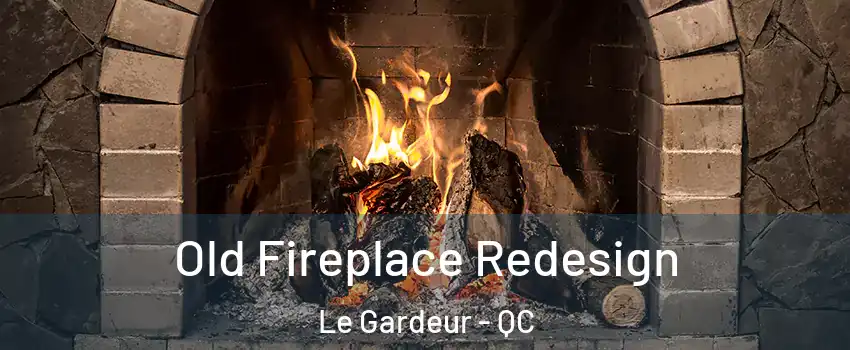  Old Fireplace Redesign Le Gardeur - QC
