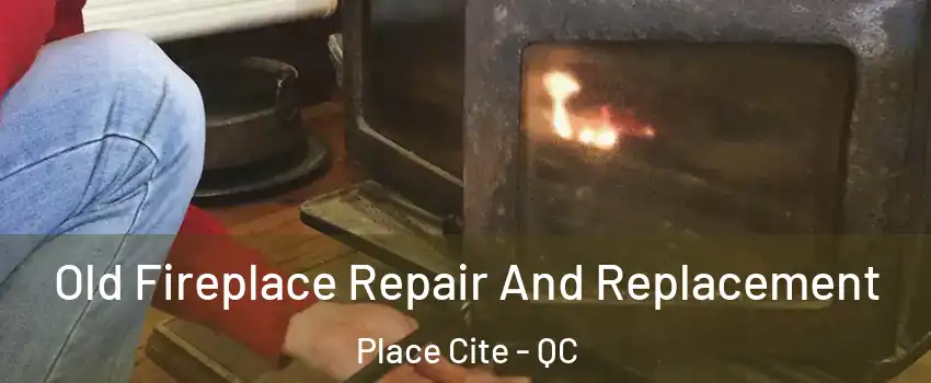  Old Fireplace Repair And Replacement Place Cite - QC