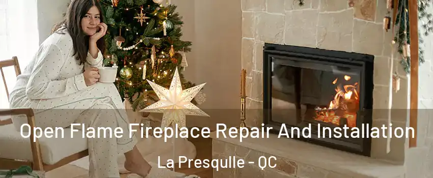  Open Flame Fireplace Repair And Installation La Presqulle - QC