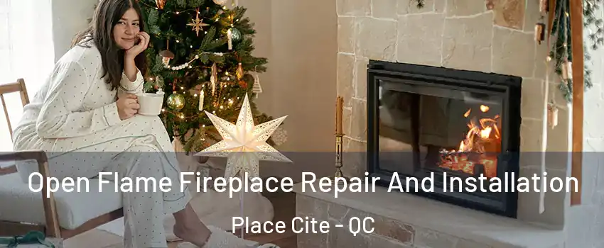  Open Flame Fireplace Repair And Installation Place Cite - QC