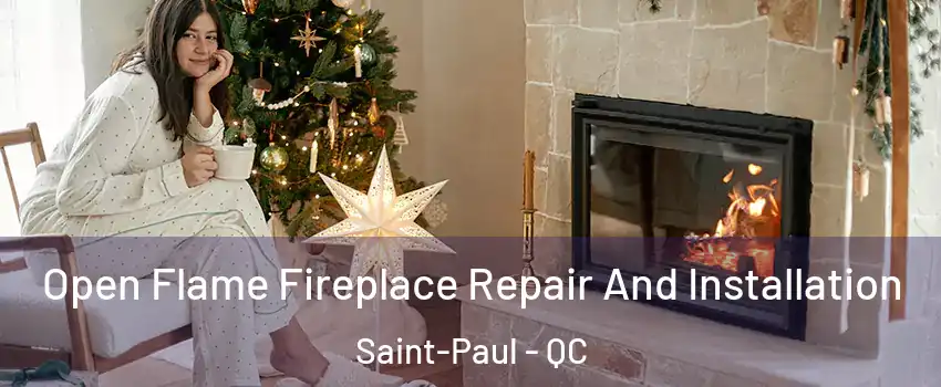  Open Flame Fireplace Repair And Installation Saint-Paul - QC