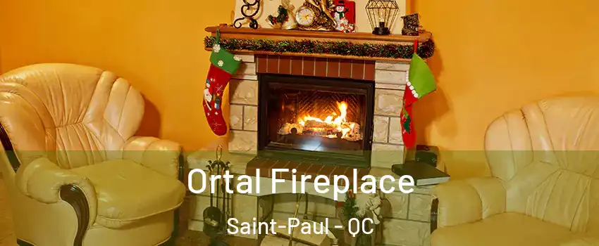 Ortal Fireplace Saint-Paul - QC