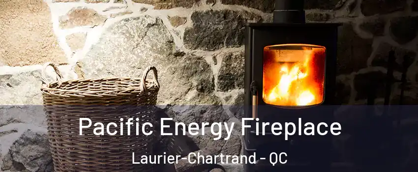  Pacific Energy Fireplace Laurier-Chartrand - QC