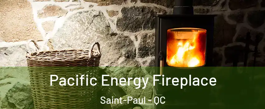  Pacific Energy Fireplace Saint-Paul - QC