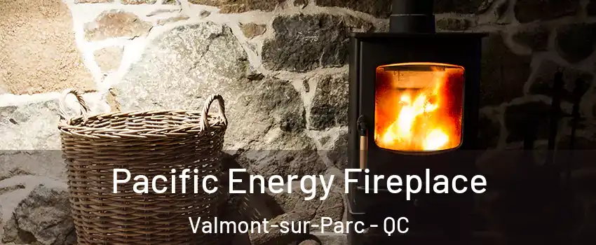  Pacific Energy Fireplace Valmont-sur-Parc - QC