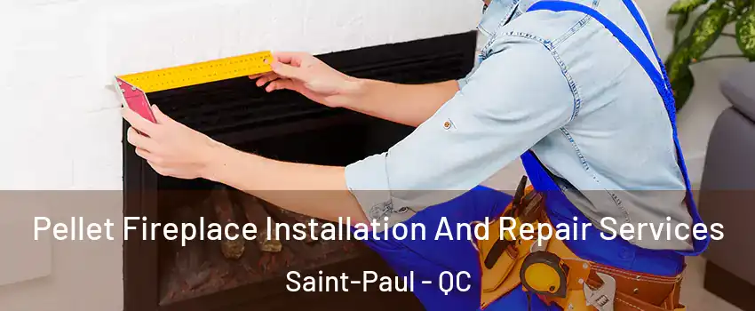  Pellet Fireplace Installation And Repair Services Saint-Paul - QC